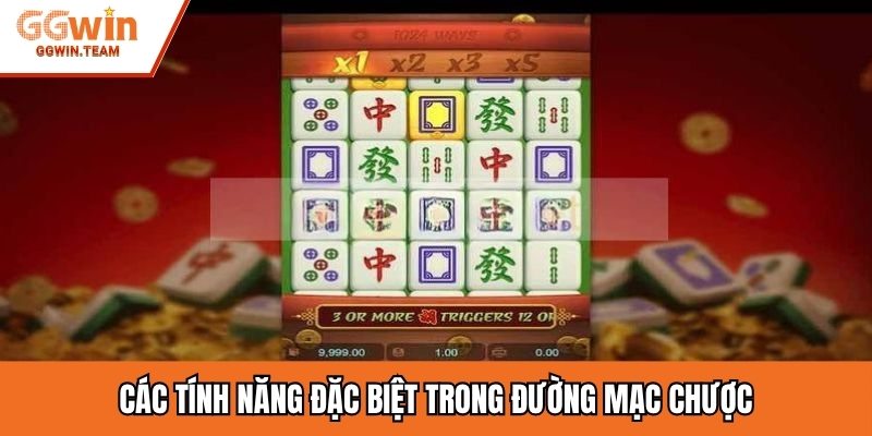 Các tính năng đặc biệt trong Đường Mạc Chược