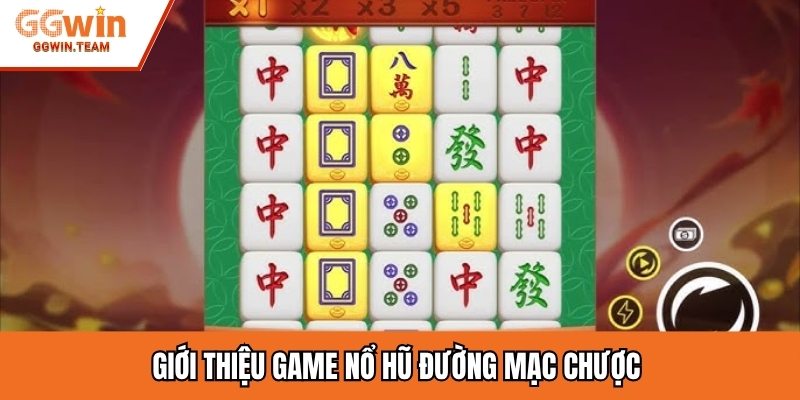 Giới thiệu game nổ hũ Đường Mạc Chược