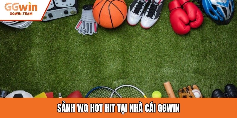 Sảnh WG hot hit tại nhà cái GGWIN